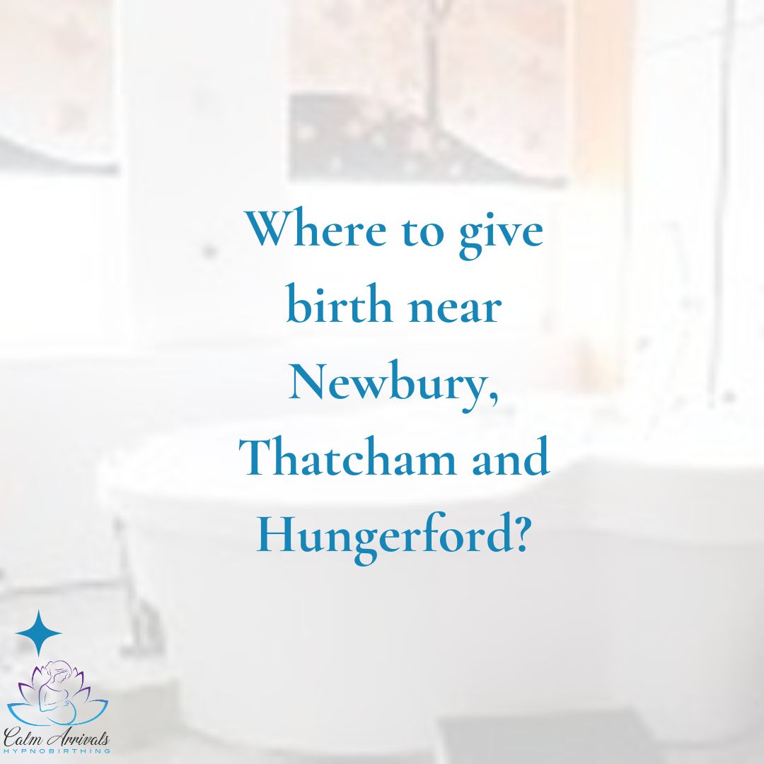 Where to give birth near Newbury, Thatcham and Hungerford- blog post