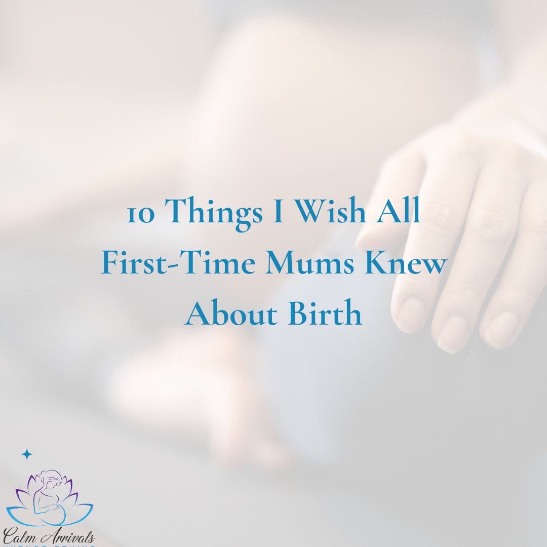 10 things I wish every first time mum knew about birth- blog post